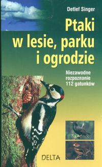 Ptaki w lesie, parku i ogrodzie - Detlef Singer