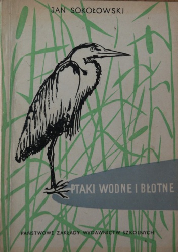 Ptaki wodne i błotne - Jan Sokołowski
