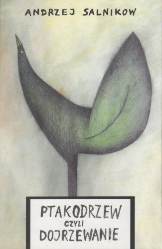 Ptakodrzew czyli dojrzewanie - Andrzej Salnikow