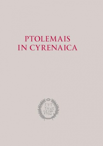 Ptolemais in Cyrenaica - Piotr Jaworski, Krzysztof Misiewicz