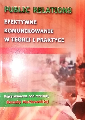 Public relations efektywne komunikowanie w teorii i praktyce - praca zbiorowa