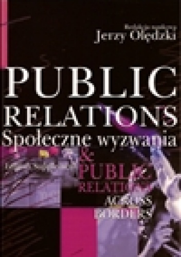 Public Relations. Społeczne wyzwania - Jerzy Olędzki