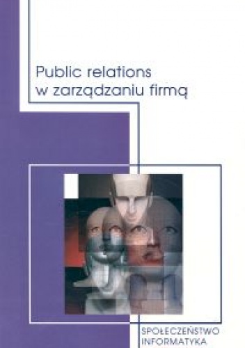 Public relations w zarządzaniu firmą - Dariusz Tworzydło, Tomasz Soliński