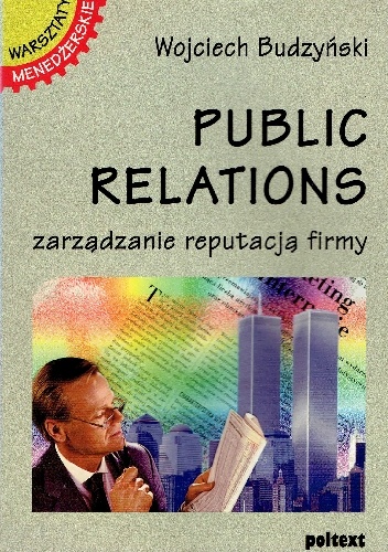 Public relations ,zarządzanie reputacja firmy - Wojciech Budzyński