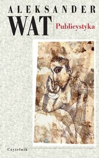 Publicystyka. Pisma zebrane t. V - Aleksander Wat