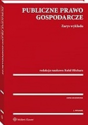 Publiczne prawo gospodarcze. Zarys wykładu - Rafał Blicharz
