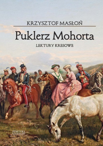 Puklerz Mohorta. . Lektury kresowe - Krzysztof Masłoń