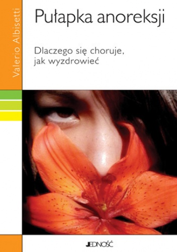 Pułapka anoreksji. Dlaczego się choruje, jak wyzdrowieć - Valerio Albisetti