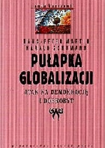 Pułapka globalizacji: atak na demokrację i dobrobyt