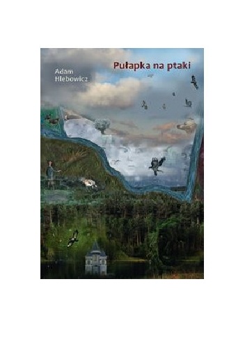 Pułapka na ptaki - Adam Hlebowicz