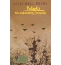 Pułapka nie wybaczonej krzywdy - Jerzy Mellibruda
