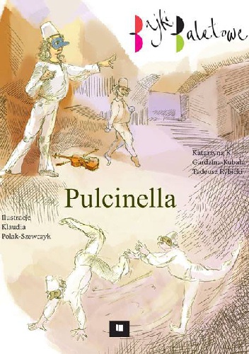 Pulcinella. Bajki baletowe - Tadeusz Rybicki, Katarzyna K. Gardzina-Kubała