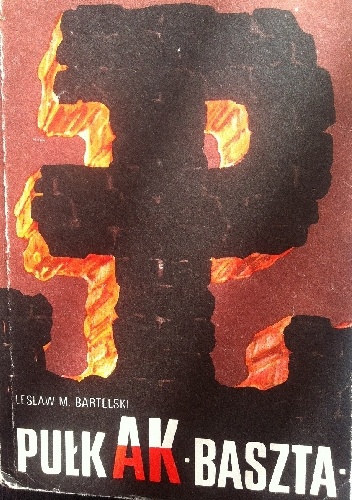 Pułk AK "Baszta" - Lesław M. Bartelski