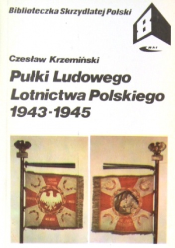 Pułki Ludowego Lotnictwa Polskiego 1943 - 1945 - Czesław Krzemiński