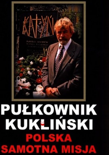 Pułkownik Kukliński. Polska Samotna Misja - Józef Szaniawski