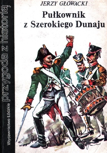 Pułkownik z Szerokiego Dunaju - Jerzy Głowacki