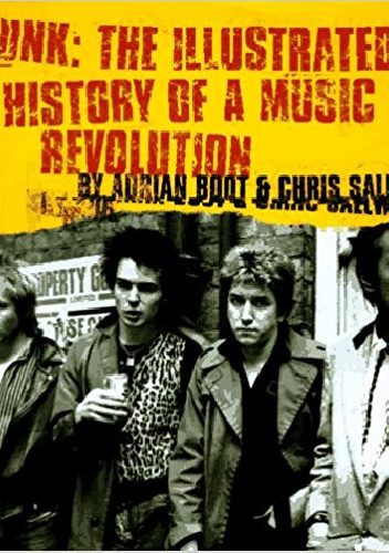 Punk: The Illustrated History of a Music Revolution - Adrian Boot, Chris Salewicz