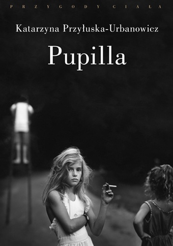 Pupilla - Katarzyna Przyłuska-Urbanowicz