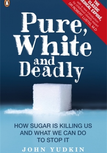 Pure, White end Deadly - John Yudkin