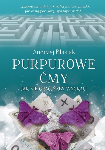 Purpurowe ćmy. Jak nie grać żeby wygrać - Andrzej Błasiak