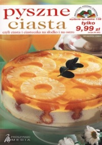 Pyszne ciasta czyli ciasta i ciasteczka na słodko i na ostro - praca zbiorowa