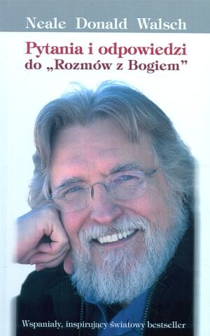 Pytania i odpowiedzi do Rozmów z Bogiem - Neale Donald Walsch