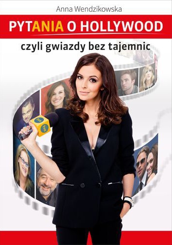 Pytania o Hollywood czyli gwiazdy bez tajemnic - Anna Wendzikowska