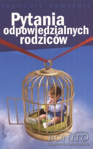 Pytania odpowiedzialnych rodziców - Francois Dumesnil