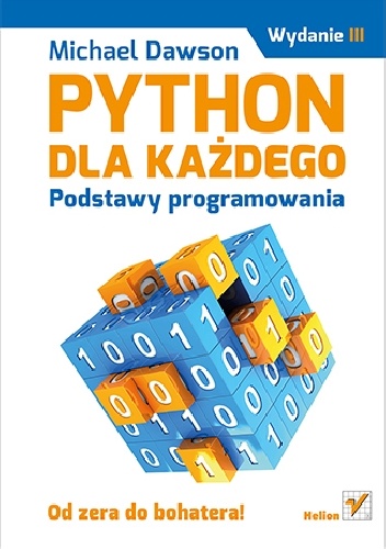 Python dla każdego. Podstawy programowania. Wydanie III - Michael Dawson