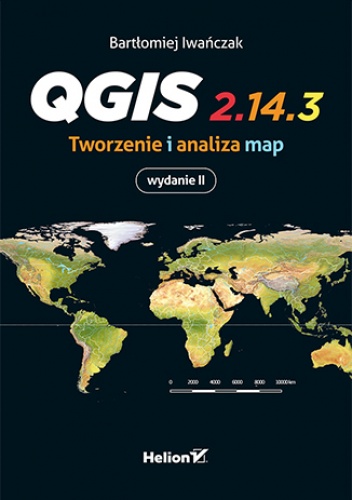QGis. Tworzenie i analiza map - Bartłomiej Iwańczak