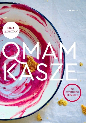 Qmam kasze. Do ostatniego okruszka - Maia Sobczak