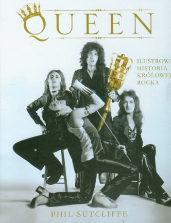 Queen. Ilustrowana historia królowej rocka - Phil Sutcliffe