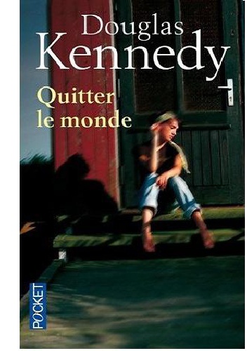 Quitter le monde - Douglas Kennedy
