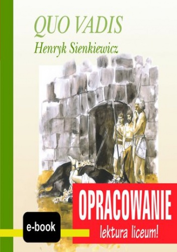 Quo Vadis (Henryk Sienkiewicz) - opracowanie - I. Kordela Andrzej, Bodych M.