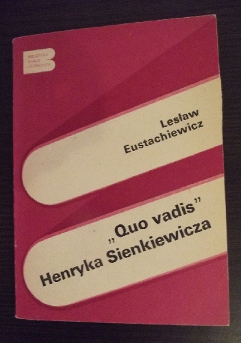 "Quo vadis" Henryka Sienkiewicza - Lesław Eustachiewicz