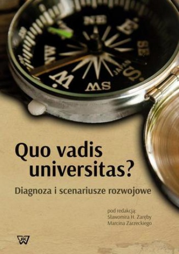 Quo vadis universitas? - Marcin Zarzecki, H. Zaręba Sławomir