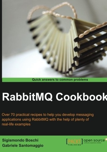RabbitMQ Cookbook - Gabriele Santomaggio, Sigismondo Boschi