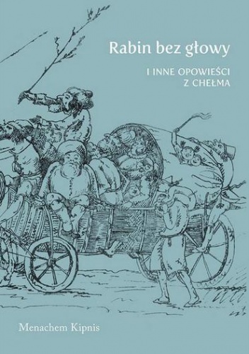 Rabin bez głowy i inne opowieści z Chełma - Menachem Kipnis