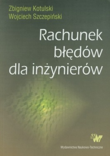 Rachunek błędów dla inżynierów - Zbigniew Kotulski, Wojciech Szczepiński