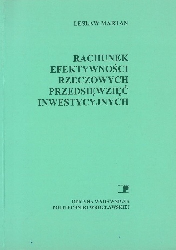Rachunek efektywności rzeczowych przedsięwzięć inwestycyjnych - Lesław Martan