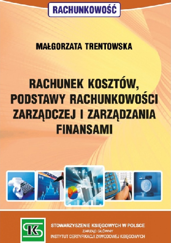 Rachunek kosztów, podstawy rachunkowości zarządczej i zarządzania finansami - Małgorzata Trentowska