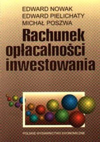 Rachunek opłacalności inwestowania - Edward Nowak