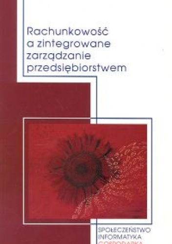 Rachunkowość a zintegrowane zarządzanie przedsiębiorstwem - Edward Nowak, Adriana Kaszuba-Perz