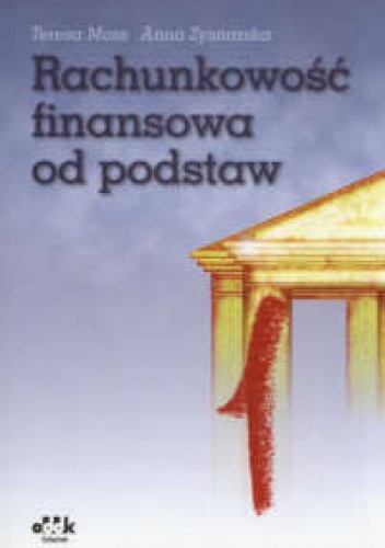Rachunkowość finansowa od podstaw w zadaniach - Teresa Moss, Anna Zysnarska