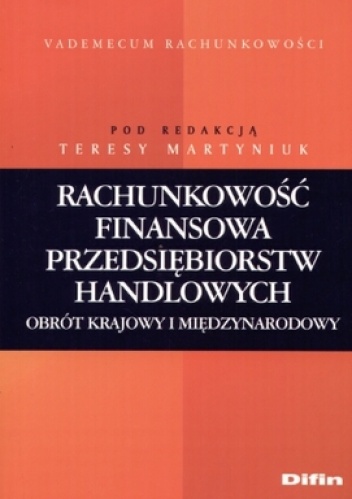 Rachunkowość finansowa przedsiębiorstw handlowych. Obrót kra - Teresa Martyniuk