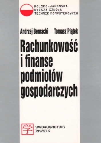 Rachunkowość i finanse podmiotów gospodarczych - Tomasz Piątek, Bernacki Andrzej