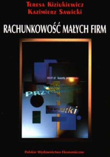 Rachunkowość małych firm - Teresa Kiziukiewicz