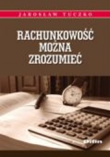 Rachunkowość można zrozumieć - Jarosław Tuczko