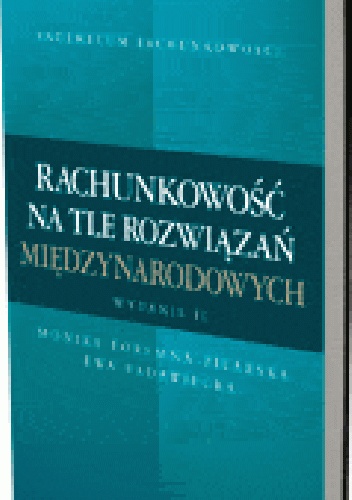 Rachunkowość na tle rozwiązań międzynarodowych. Wydanie 2 - Ewa Radawiecka, Monika Foremna-Pilarska
