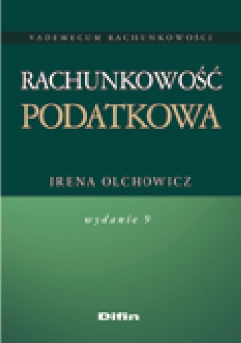 Rachunkowość podatkowa. Wydanie 9 - Irena Olchowicz